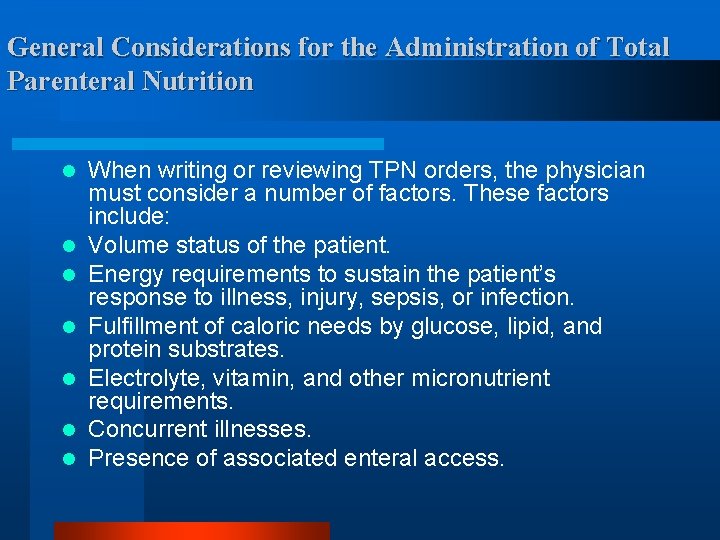 General Considerations for the Administration of Total Parenteral Nutrition l l l l When