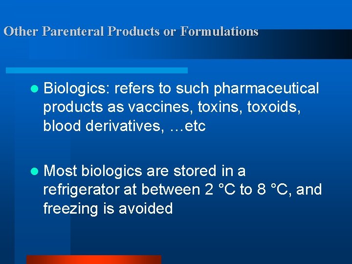 Other Parenteral Products or Formulations l Biologics: refers to such pharmaceutical products as vaccines,