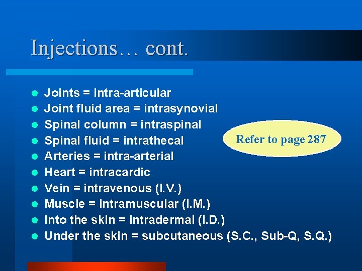 Injections… cont. l l l l l Joints = intra-articular Joint fluid area =