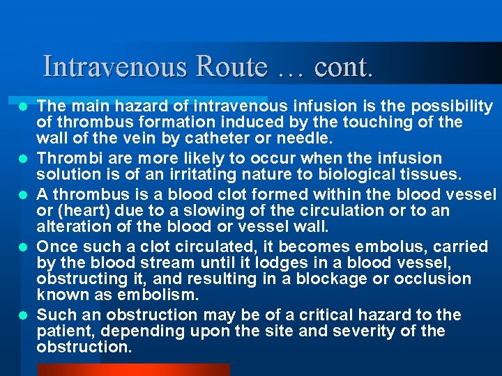 Intravenous Route … cont. l l l The main hazard of intravenous infusion is