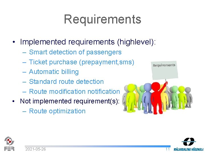 Requirements • Implemented requirements (highlevel): – Smart detection of passengers – Ticket purchase (prepayment,