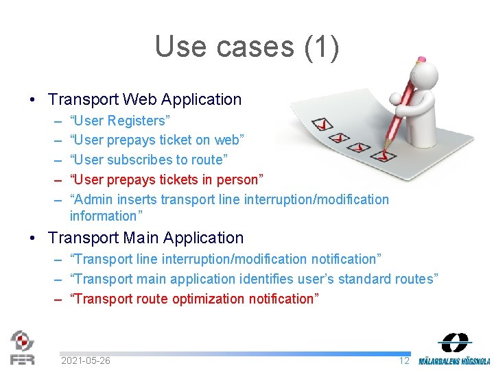 Use cases (1) • Transport Web Application – – – “User Registers” “User prepays Use cases (1) • Transport Web Application – – – “User Registers” “User prepays