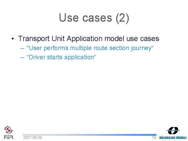 Use cases (2) • Transport Unit Application model use cases – “User performs multiple