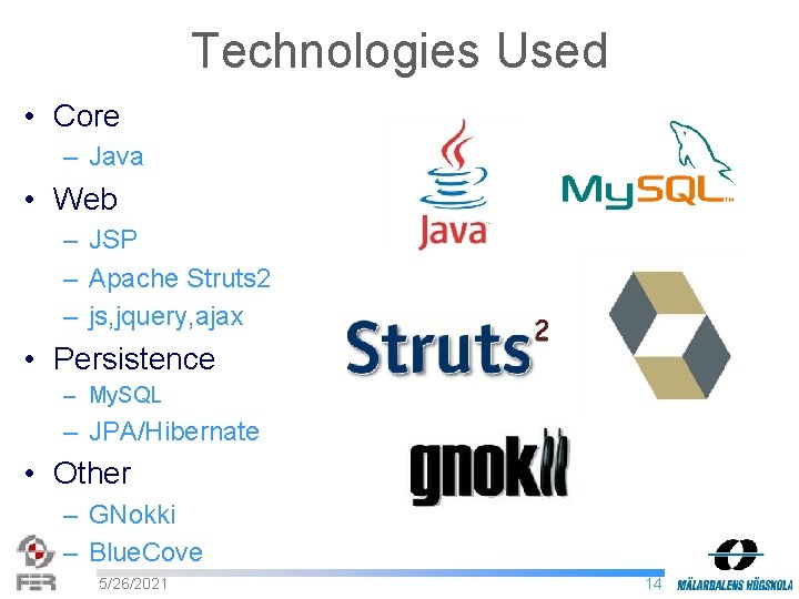 Technologies Used • Core – Java • Web – JSP – Apache Struts 2