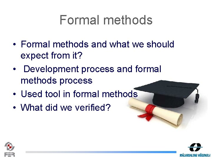 Formal methods • Formal methods and what we should expect from it? • Development
