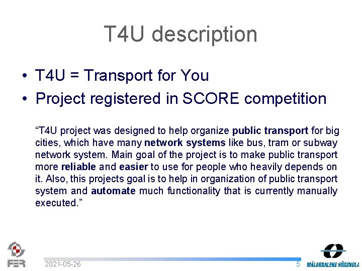 T 4 U description • T 4 U = Transport for You • Project