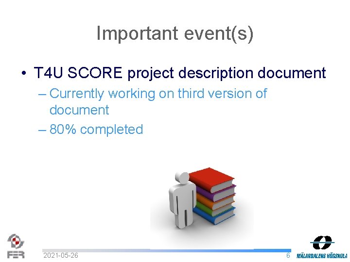 Important event(s) • T 4 U SCORE project description document – Currently working on