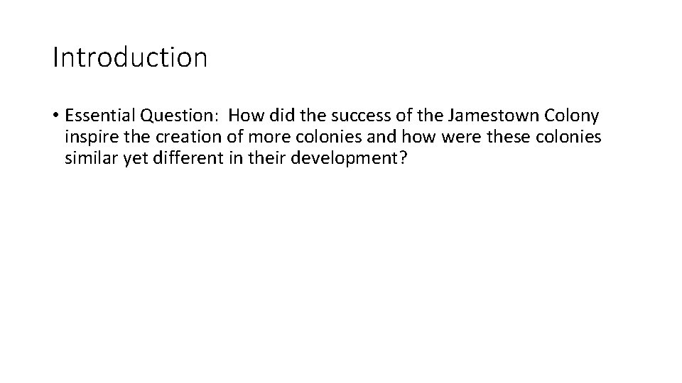 Introduction • Essential Question: How did the success of the Jamestown Colony inspire the