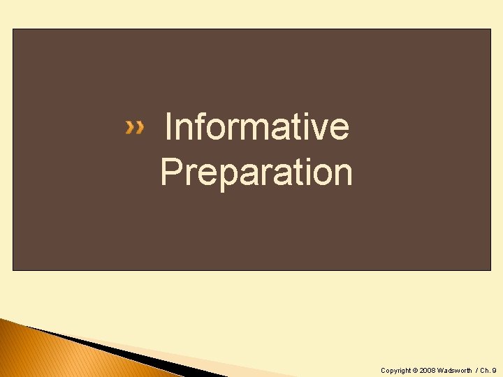 Informative Preparation Copyright © 2008 Wadsworth / Ch. 9 