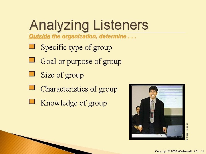 Analyzing Listeners Outside the organization, determine. . . Specific type of group Goal or