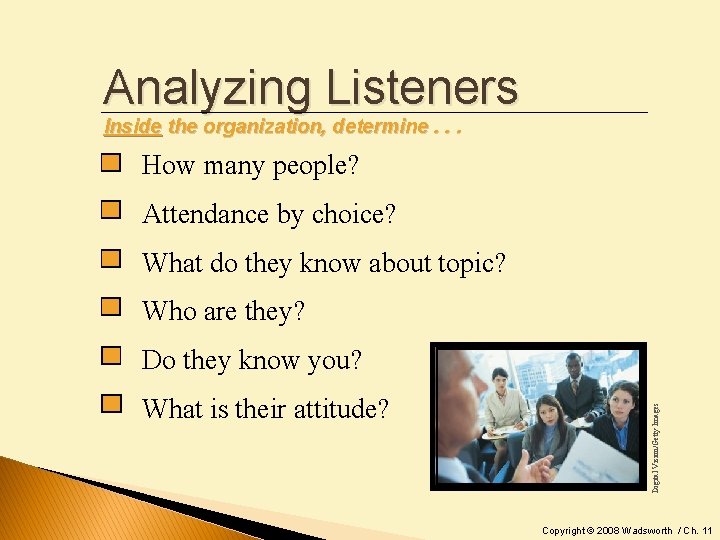 Analyzing Listeners Inside the organization, determine. . . How many people? Attendance by choice?