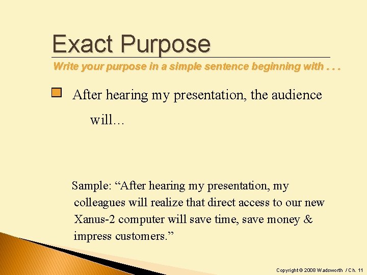 Exact Purpose Write your purpose in a simple sentence beginning with. . . After