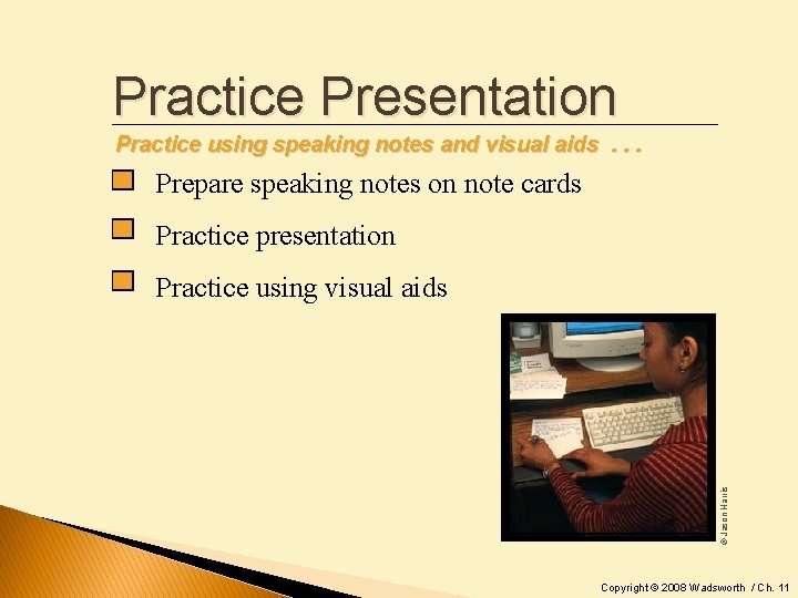 Practice Presentation Practice using speaking notes and visual aids. . . Prepare speaking notes