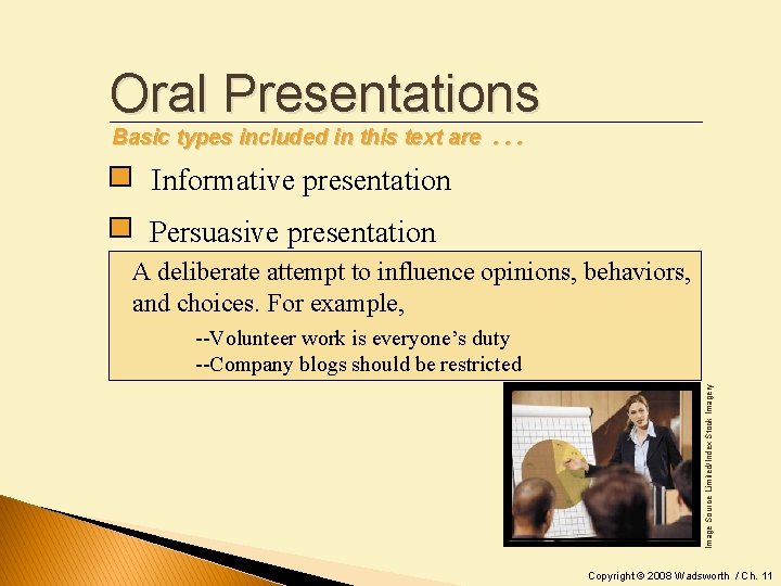 Oral Presentations Basic types included in this text are. . . Informative presentation Persuasive