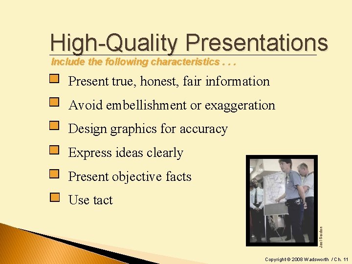 High-Quality Presentations Include the following characteristics. . . Present true, honest, fair information Avoid