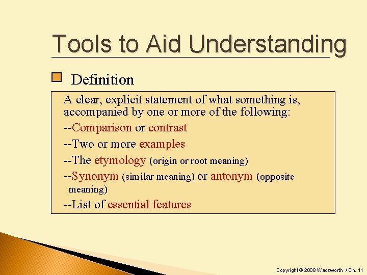 Tools to Aid Understanding Definition A clear, explicit statement of what something is, accompanied