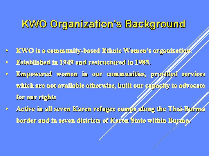 KWO Organization's Background • KWO is a community-based Ethnic Women's organization. • Established in