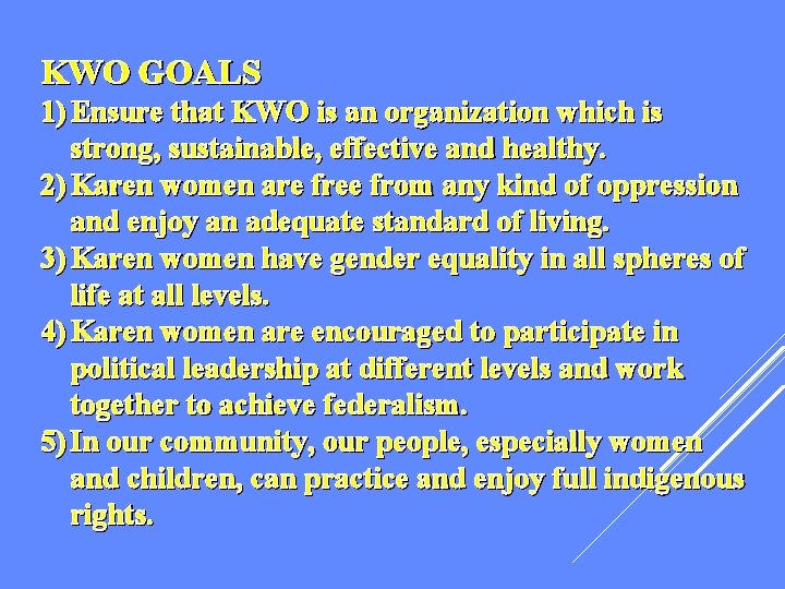 KWO GOALS 1) Ensure that KWO is an organization which is strong, sustainable, effective