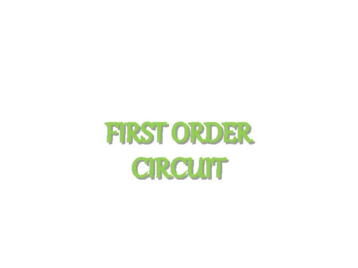 FIRST ORDER CIRCUIT 