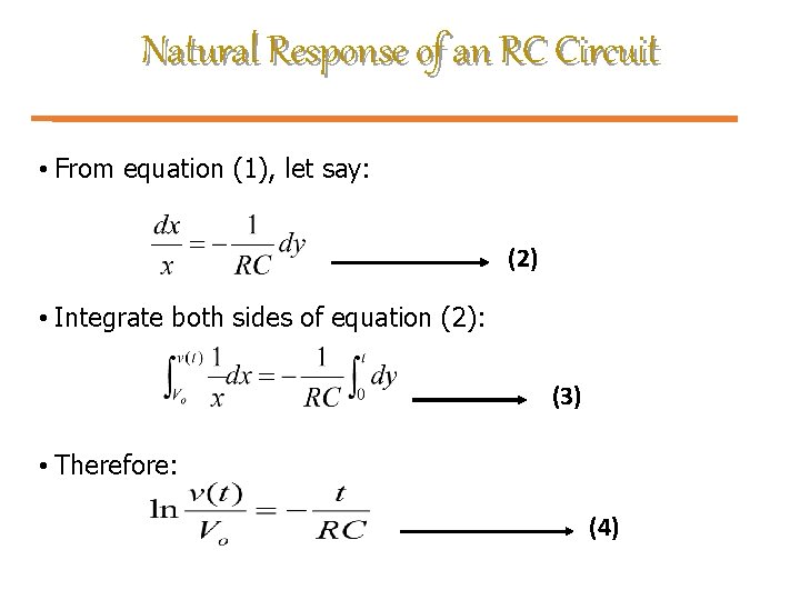 Natural Response of an RC Circuit • From equation (1), let say: (2) •