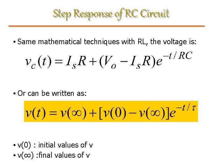 Step Response of RC Circuit • Same mathematical techniques with RL, the voltage is: