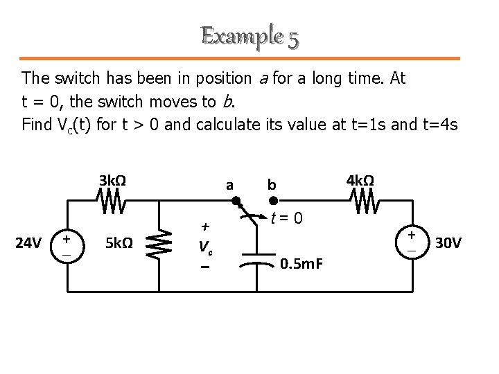 Example 5 The switch has been in position a for a long time. At