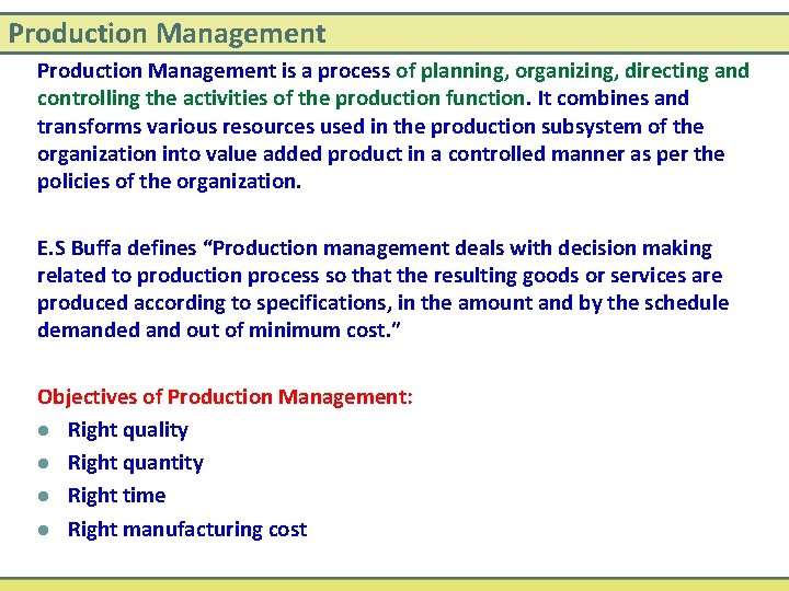 Production Management is a process of planning, organizing, directing and controlling the activities of