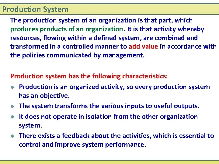 Production System The production system of an organization is that part, which produces products