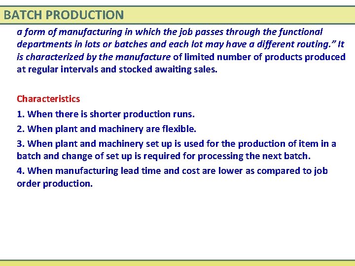 BATCH PRODUCTION a form of manufacturing in which the job passes through the functional