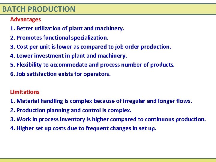 BATCH PRODUCTION Advantages 1. Better utilization of plant and machinery. 2. Promotes functional specialization.