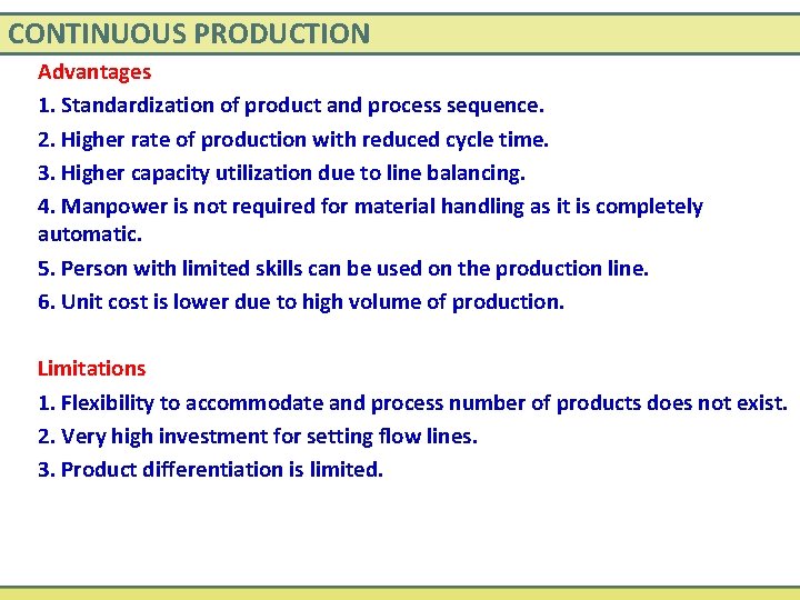 CONTINUOUS PRODUCTION Advantages 1. Standardization of product and process sequence. 2. Higher rate of