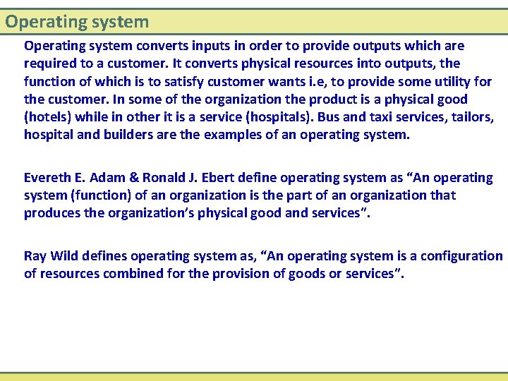 Operating system converts inputs in order to provide outputs which are required to a