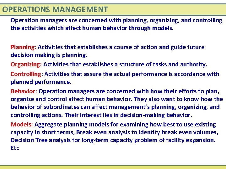 OPERATIONS MANAGEMENT Operation managers are concerned with planning, organizing, and controlling the activities which