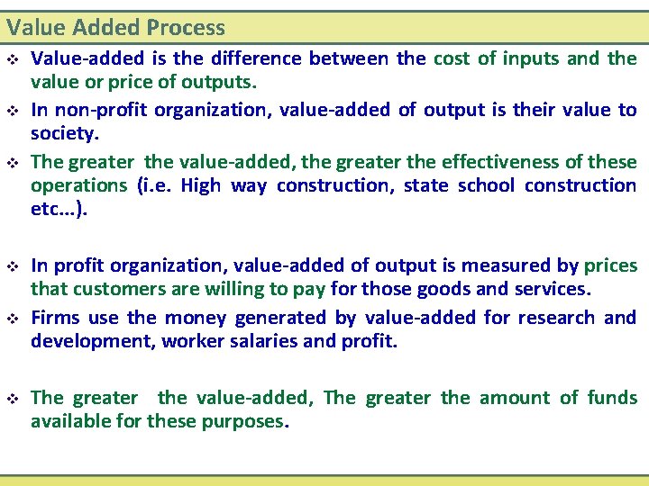 Value Added Process v v v Value-added is the difference between the cost of