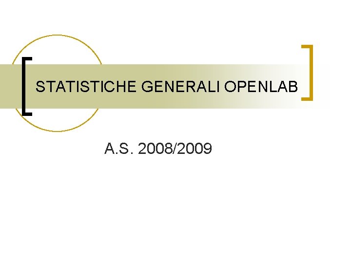 STATISTICHE GENERALI OPENLAB A. S. 2008/2009 