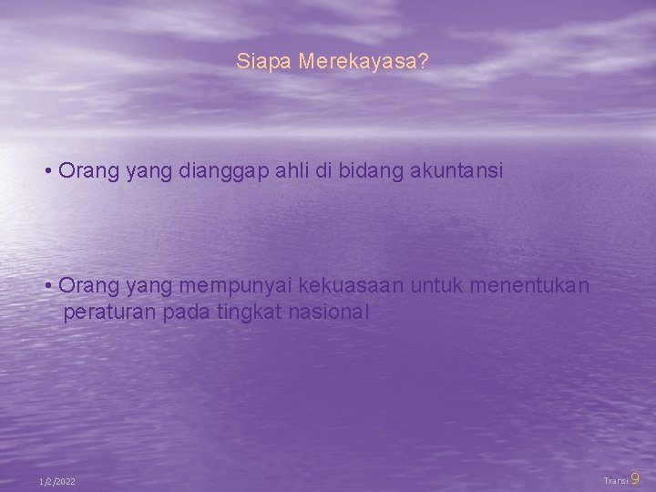 Siapa Merekayasa? • Orang yang dianggap ahli di bidang akuntansi • Orang yang mempunyai