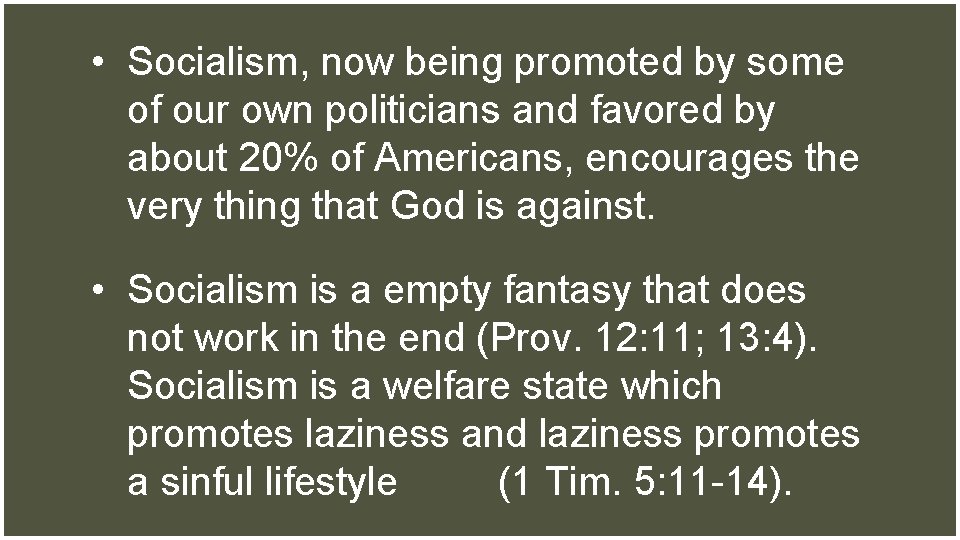  • Socialism, now being promoted by some of our own politicians and favored