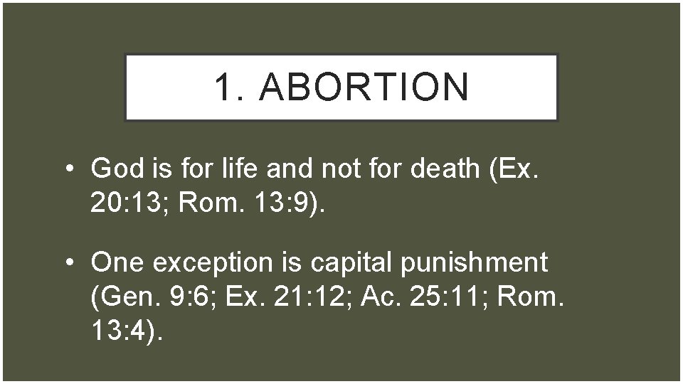 1. ABORTION • God is for life and not for death (Ex. 20: 13;