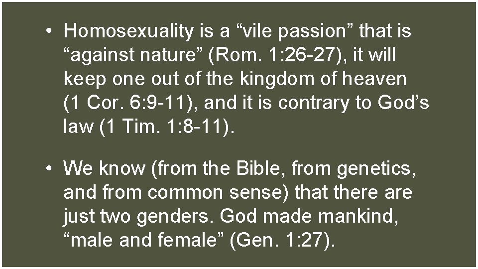  • Homosexuality is a “vile passion” that is “against nature” (Rom. 1: 26