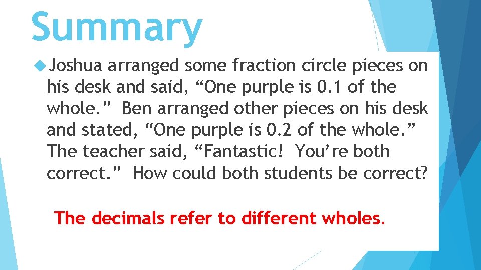 Summary Joshua arranged some fraction circle pieces on his desk and said, “One purple