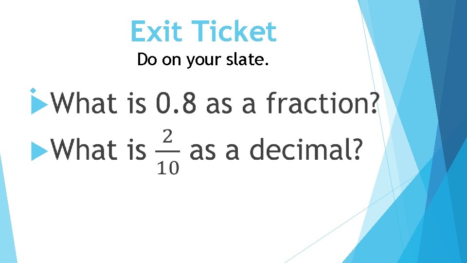 Exit Ticket Do on your slate. 