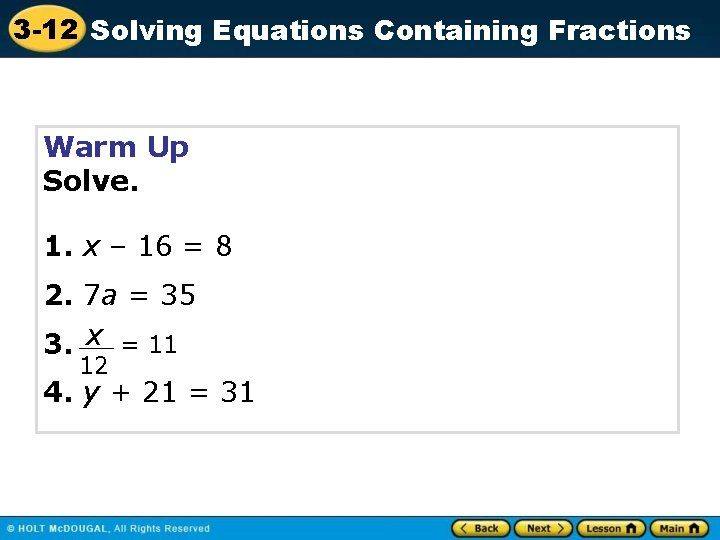 3 -12 Solving Equations Containing Fractions Warm Up Solve. 1. x – 16 =