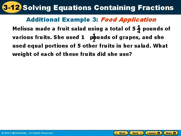 3 -12 Solving Equations Containing Fractions Additional Example 3: Food Application Melissa made a