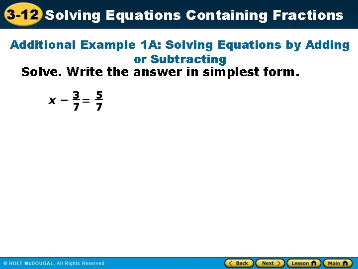 3 -12 Solving Equations Containing Fractions Additional Example 1 A: Solving Equations by Adding