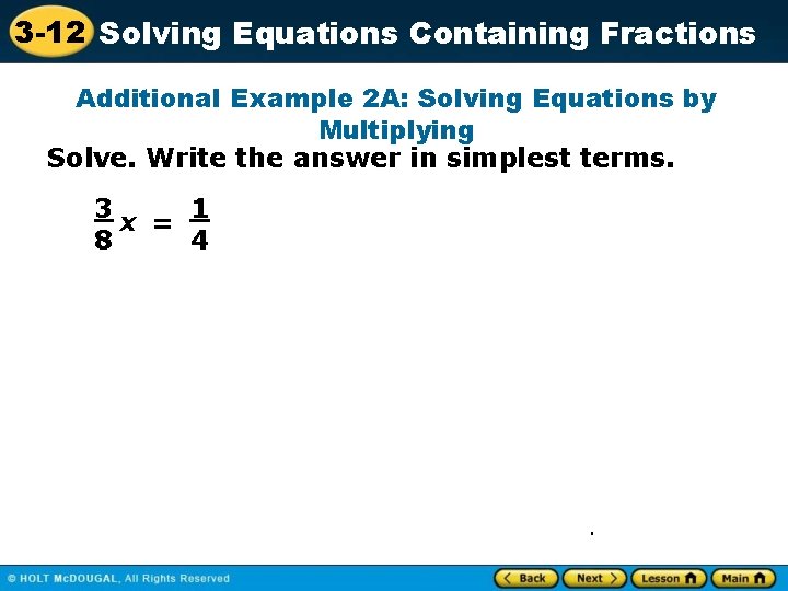 3 -12 Solving Equations Containing Fractions Additional Example 2 A: Solving Equations by Multiplying