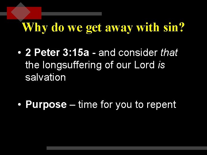 Why do we get away with sin? • 2 Peter 3: 15 a -