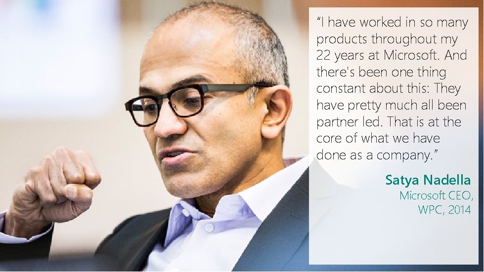 “I have worked in so many products throughout my 22 years at Microsoft. And “I have worked in so many products throughout my 22 years at Microsoft. And