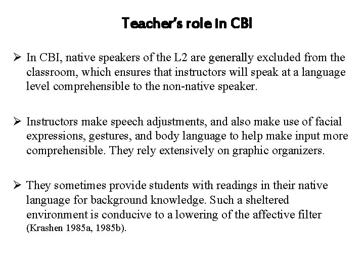 Teacher’s role in CBI Ø In CBI, native speakers of the L 2 are