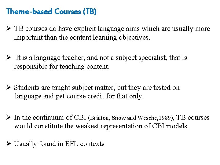 Theme-based Courses (TB) Ø TB courses do have explicit language aims which are usually