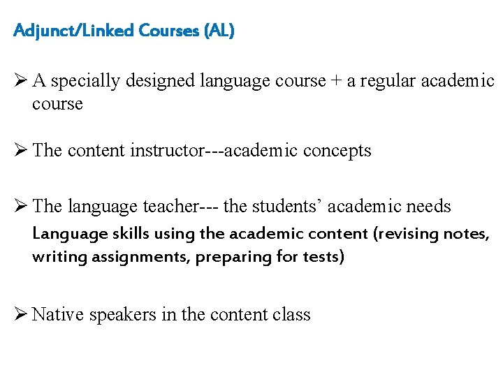 Adjunct/Linked Courses (AL) Ø A specially designed language course + a regular academic course